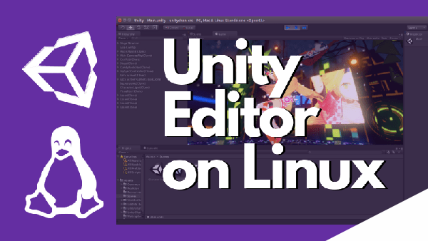 Unity编辑器现已正式面向Linux推出 